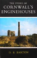 The Story of Cornwall's Enginehouses / Cornwall's Engine Houses by BARTON, D.B.